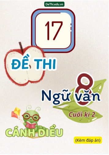 Tuyển tập 17 Đề thi cuối Kì 2 môn Ngữ văn 8 sách Cánh Diều (Kèm đáp án)